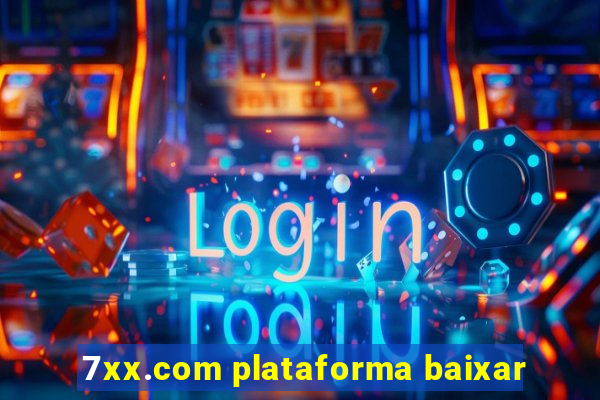 7xx.com plataforma baixar